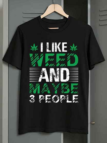 Men's Graphic T-Shirt I Like Weed And Maybe Three People With Marijuana Leaves And Striped Bold Letters
