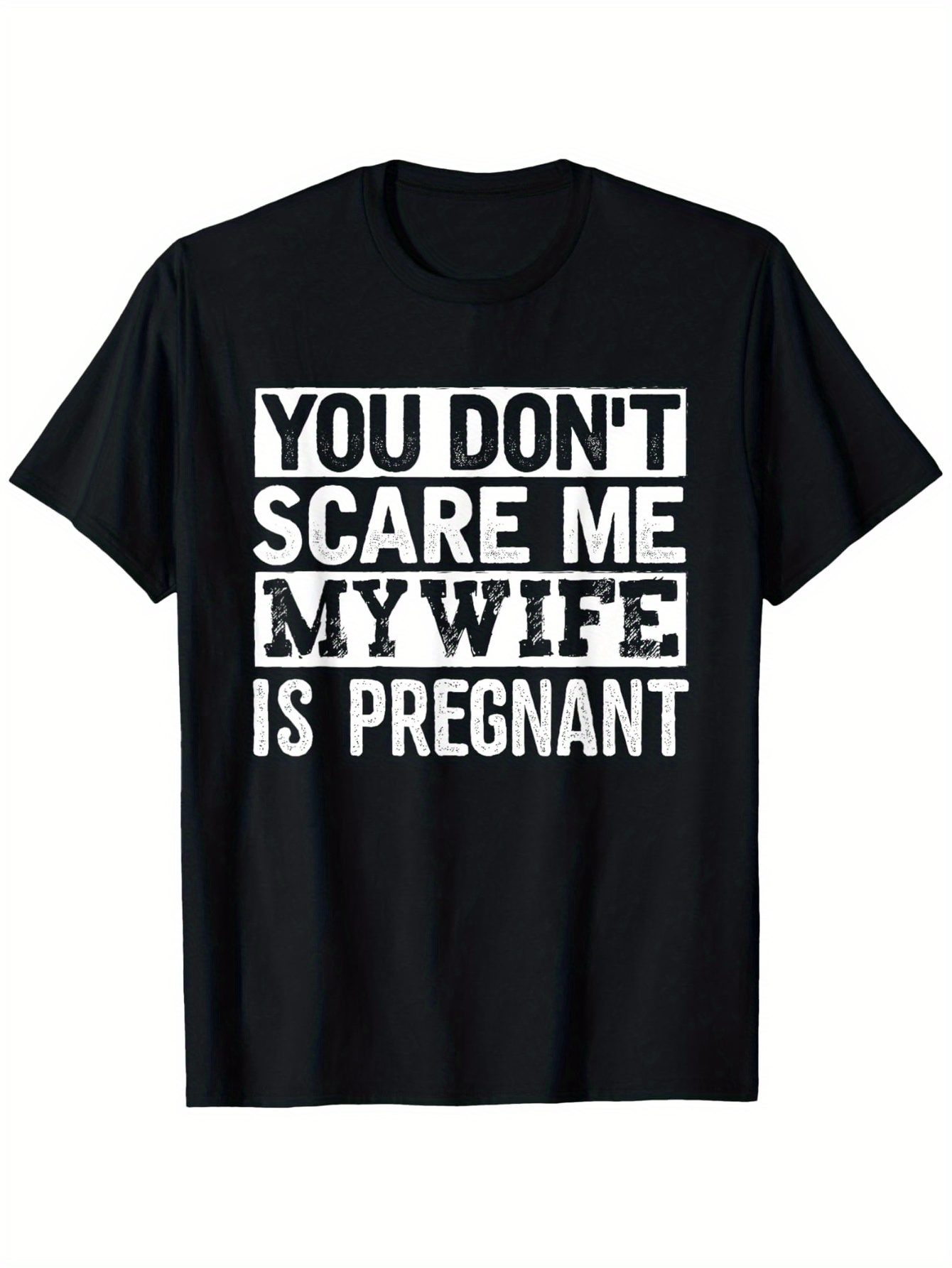 Men's Graphic T-Shirt You Dont Scare Me My Wife Is Pregnant Bold Lettering White Print Statement