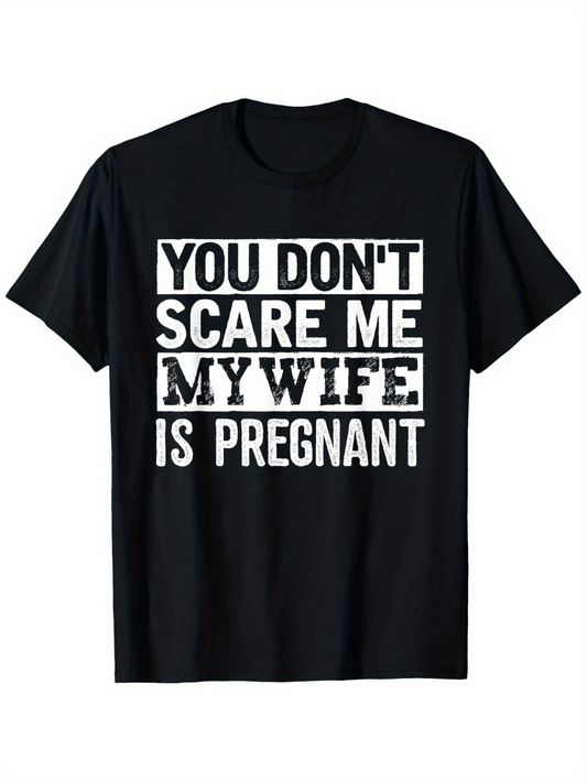 Men's Graphic T-Shirt You Dont Scare Me My Wife Is Pregnant Bold Lettering White Print Statement