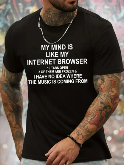 Men's Graphic T-Shirt My Mind Is Like My Internet Browser With Tabs Open Frozen And Music