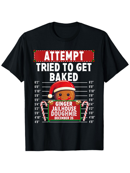 Men's Graphic T-Shirt Attempt Tried To Get Baked Festive Mugshot Board Gingerbread Cookie