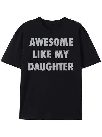 Men's Graphic T-Shirt Awesome Like My Daughter Bold Slogan Text On Classic Cotton Short Sleeve T Shirt