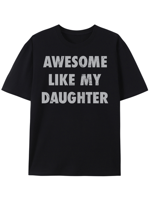 Men's Graphic T-Shirt Awesome Like My Daughter Bold Slogan Text On Classic Cotton Short Sleeve T Shirt