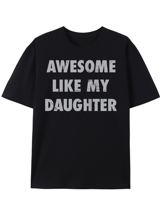 Men's Graphic T-Shirt Awesome Like My Daughter Bold Slogan Text On Classic Cotton Short Sleeve T Shirt