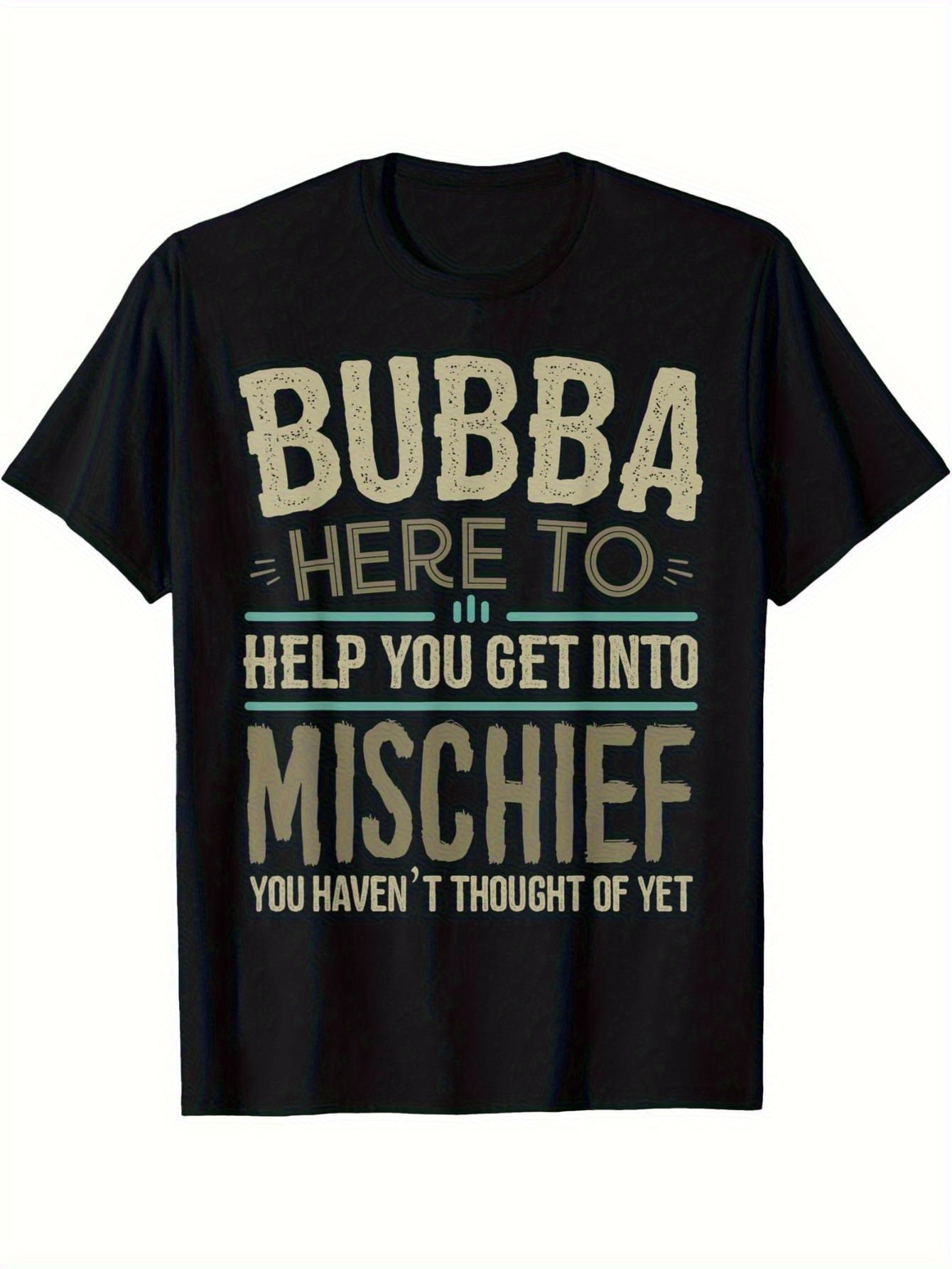 Men's Graphic T-Shirt Bubba Here To Help You Get Into Mischief Statement Tee