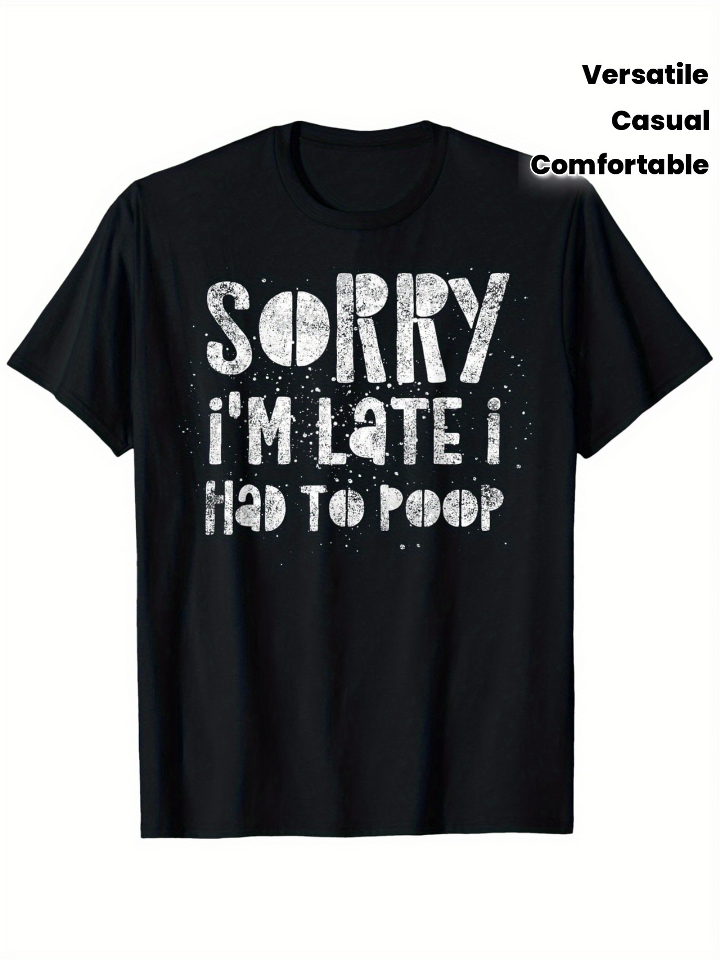 Men's Graphic T-Shirt Sorry Im Late I Had To Poop White Grunge Paint Print Casual T Shirt