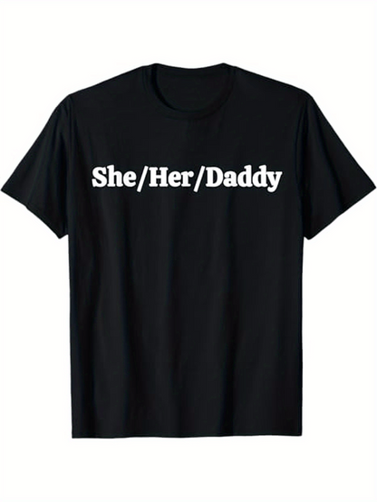 Men's Graphic T-Shirt She Her Daddy Bold White Text Minimalist Statement Shirt
