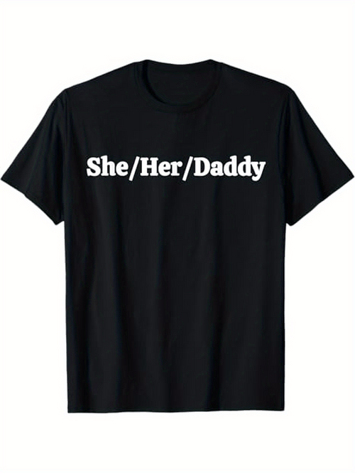 Men's Graphic T-Shirt She Her Daddy Bold White Text Minimalist Statement Shirt