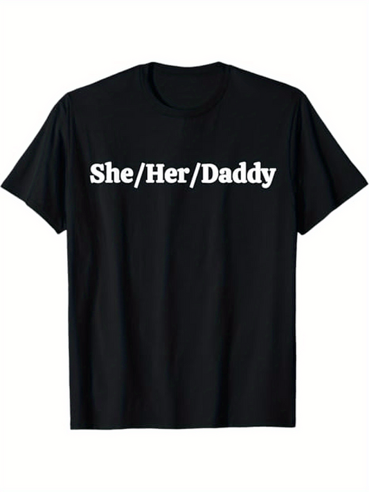 Men's Graphic T-Shirt She Her Daddy Bold White Text Minimalist Statement Shirt