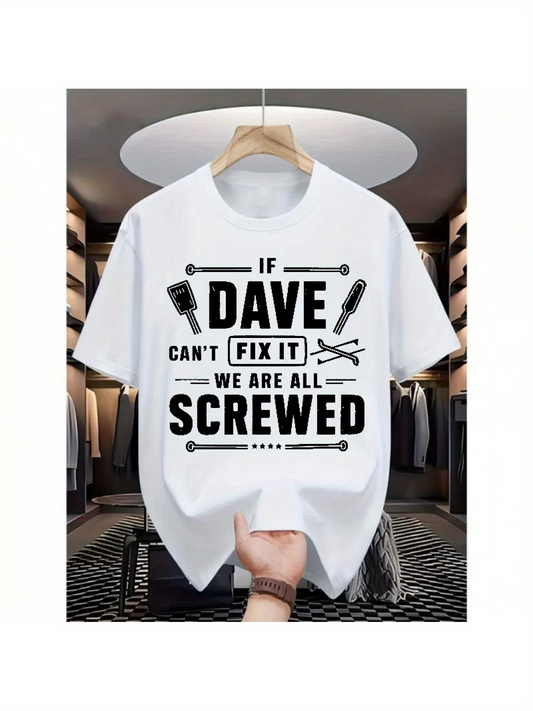 Men's Graphic T-Shirt If Dave Cant Fix It We Are All Screwed With Wrenches And Screws White T Shirt
