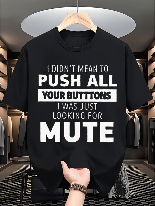 Men's Graphic T-Shirt Push All Your Buttons Looking For Mute On Black T Shirt