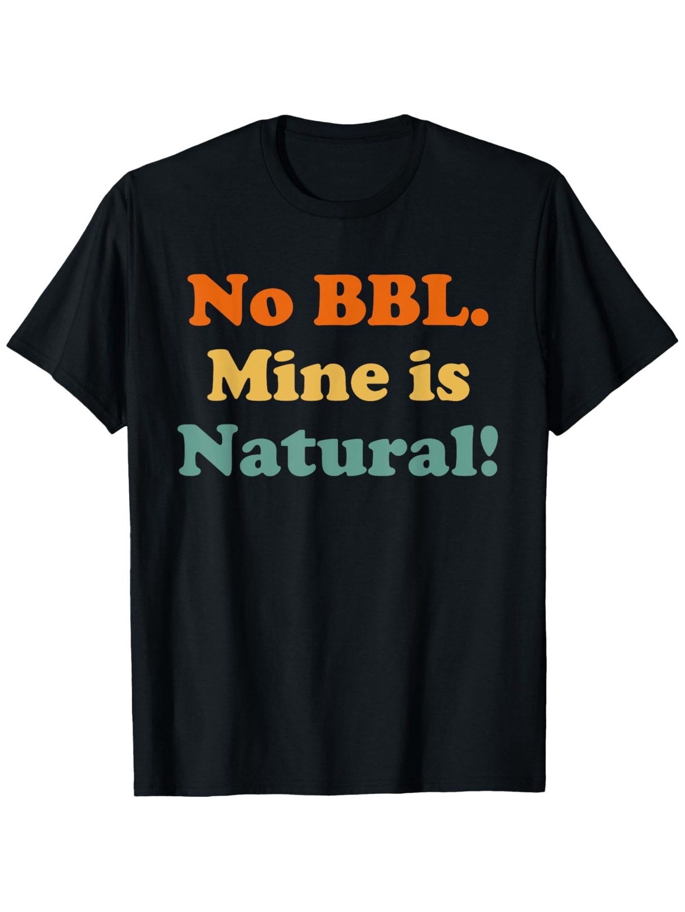 Men's Graphic T-Shirt No BBL Mine Is Natural Fun Slogan Statement Shirt