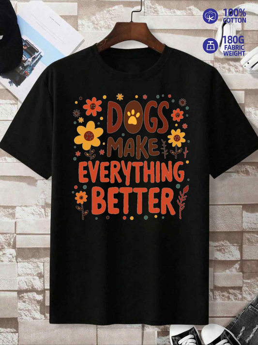 Men's Graphic T-Shirt Dogs Make Everything Better Surrounded By Colorful Flowers Cottagecore Text Design