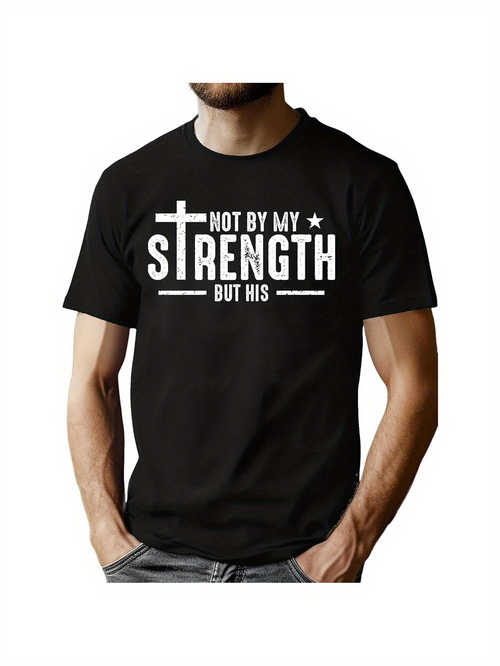 Men's Graphic T-Shirt Not By My Strength But His Christian Cross Strength Quote