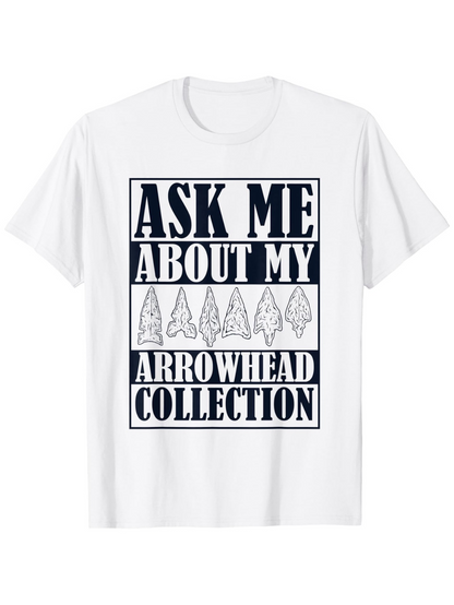 Women's Graphic T-Shirt Ask Me About My Unique Ancient Arrowheads Arrowhead Collection