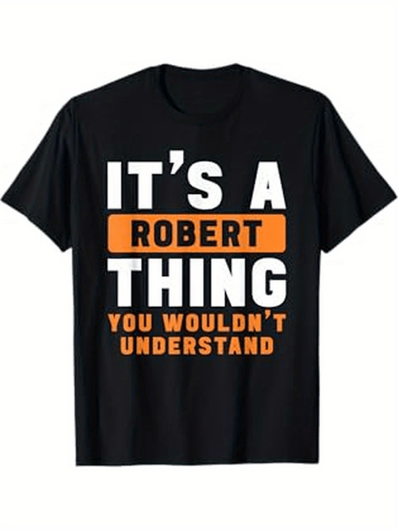 Men's Graphic T-Shirt Its A Robert Thing You Wouldnt Understand Bold Statement Text T Shirt