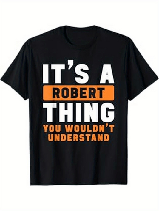 Men's Graphic T-Shirt Its A Robert Thing You Wouldnt Understand Bold Statement Text T Shirt