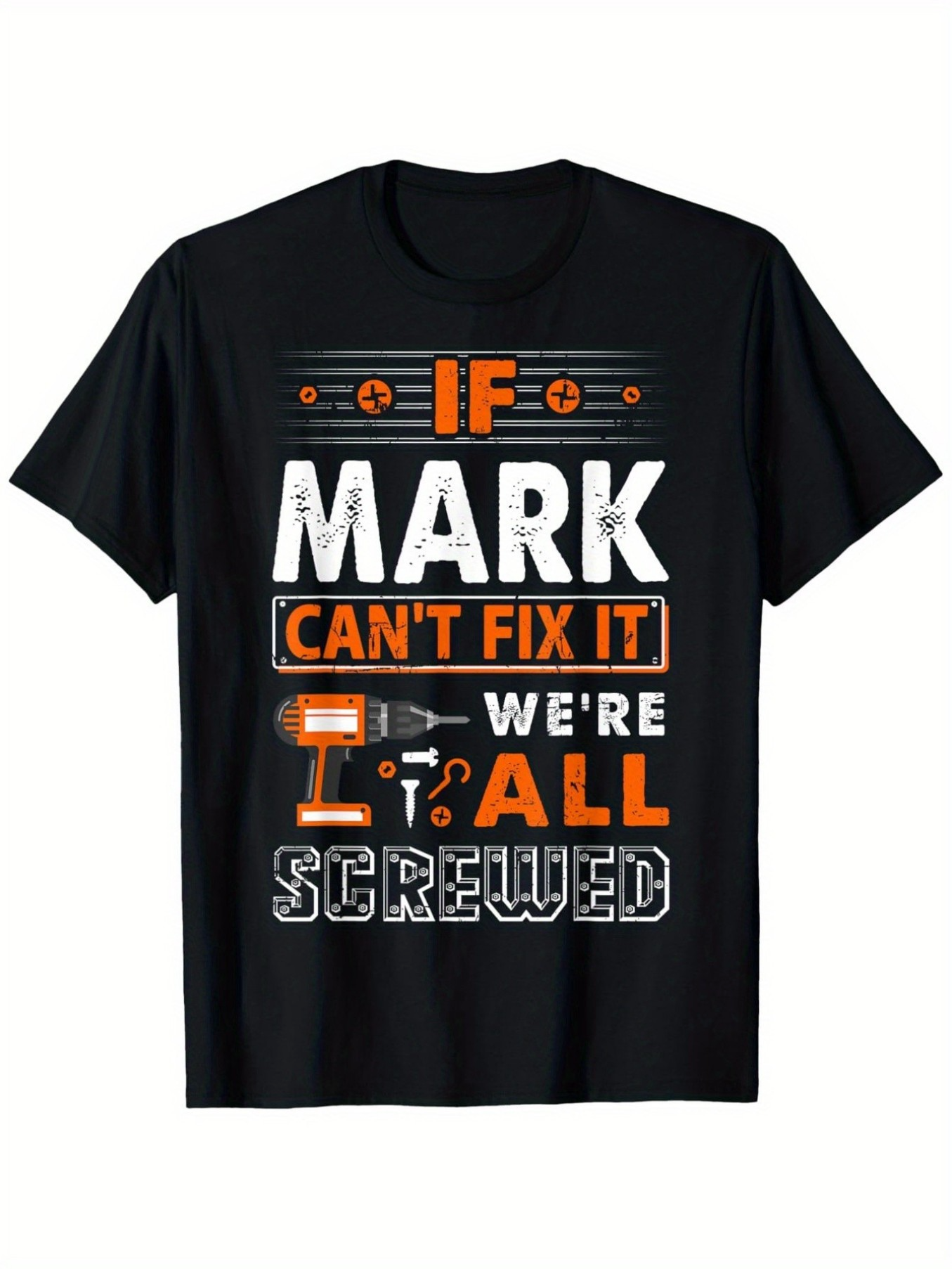 Men's Graphic T-Shirt If Mark Cant Fix It Were All Screwed Illustrated Mechanical Tool Design T Shirt