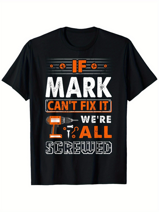 Men's Graphic T-Shirt If Mark Cant Fix It Were All Screwed Illustrated Mechanical Tool Design T Shirt