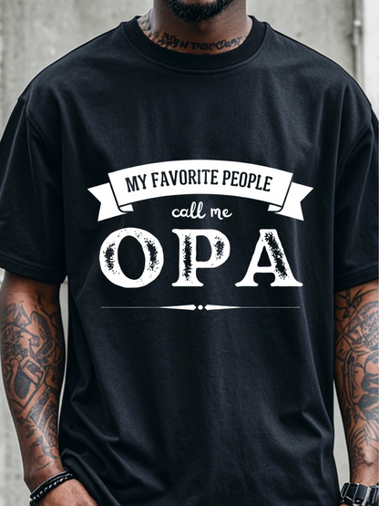 Men's Graphic T-Shirt My Favorite People Call Me Opa Simple White Text On Bold Black Shirt
