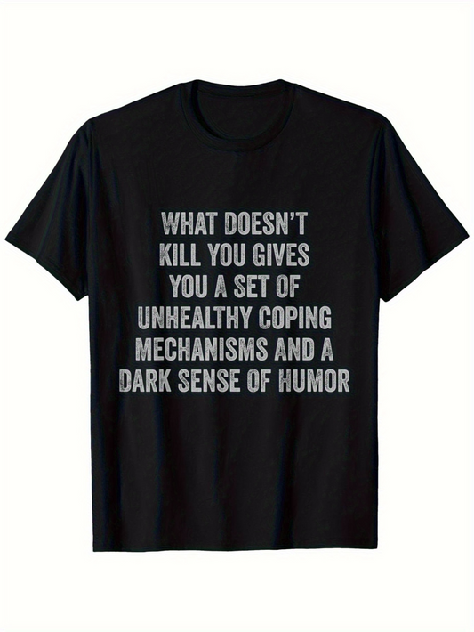 Men's Graphic T-Shirt What Doesnt Kill You Gives You Unhealthy Coping Mechanisms And Humor Saying