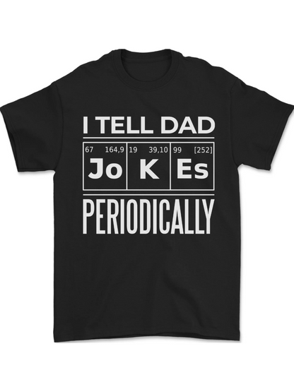 Men's Graphic T-Shirt I Tell Dad Jokes Periodically Science Elements T Shirt