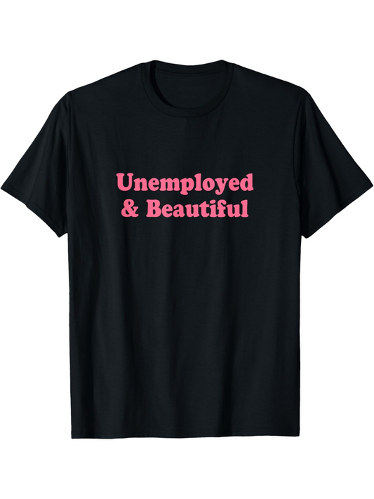 Men's Graphic T-Shirt Unemployed And Beautiful Bold Pink Letters On Classic Black T Shirt