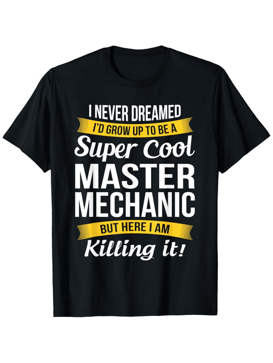 Men's Graphic T-Shirt Super Cool Master Mechanic Killing It Bold Lettered Slogan T Shirt