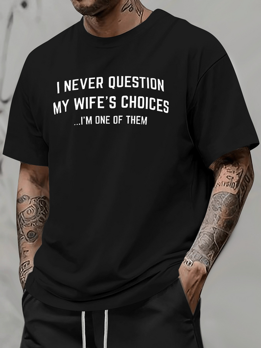Men's Graphic T-Shirt I Never Question My Wifes Choices Statement Typography Black T Shirt