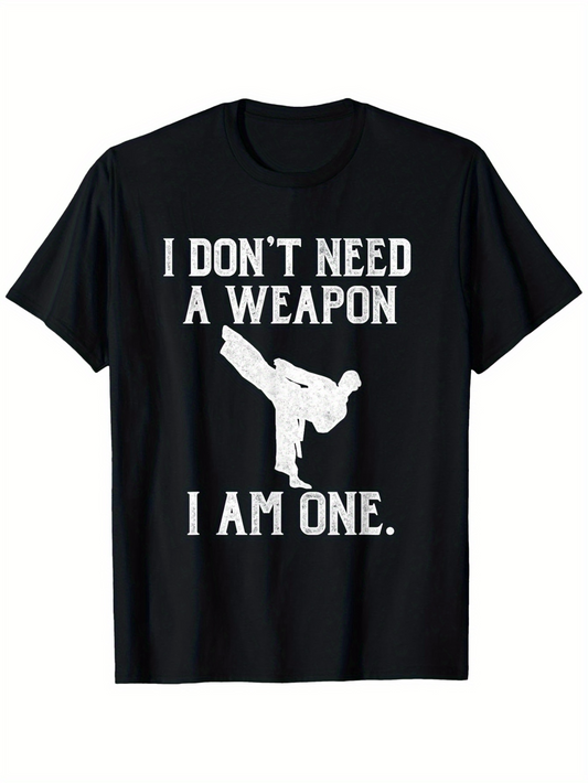 Men's Graphic T-Shirt I Dont Need A Weapon I Am One Martial Arts Kick Silhouette