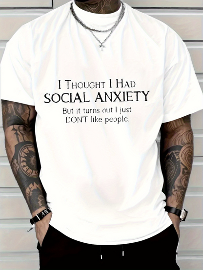 Men's Graphic T-Shirt I Thought I Had Social Anxiety But It Turns Out I Just Dont Like People Minimalist Black Letter Slogan On Relaxed White Tee