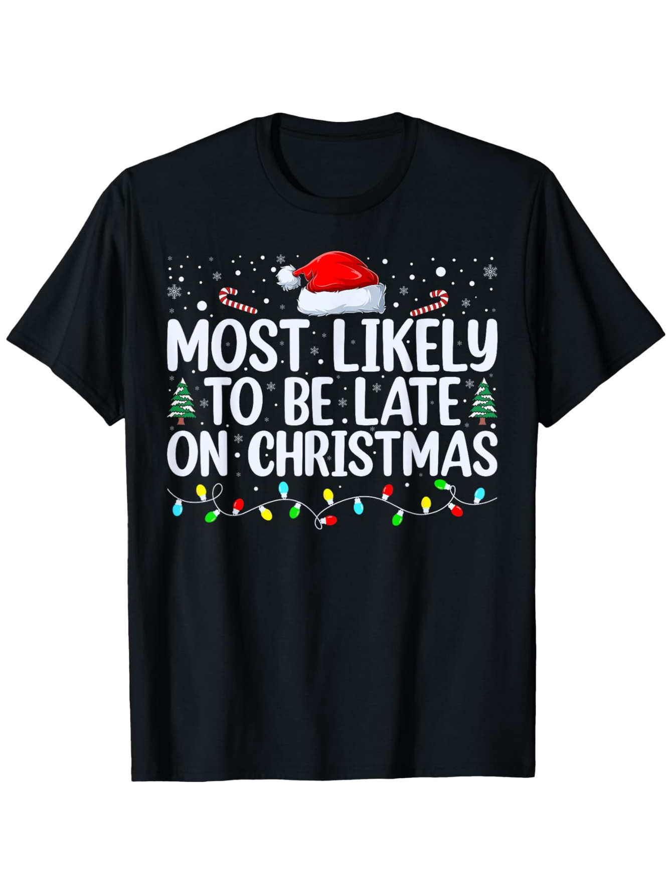 Men's Graphic T-Shirt Most Likely To Be Late On Christmas Festive Hat And Twinkling Christmas Lights T Shirt
