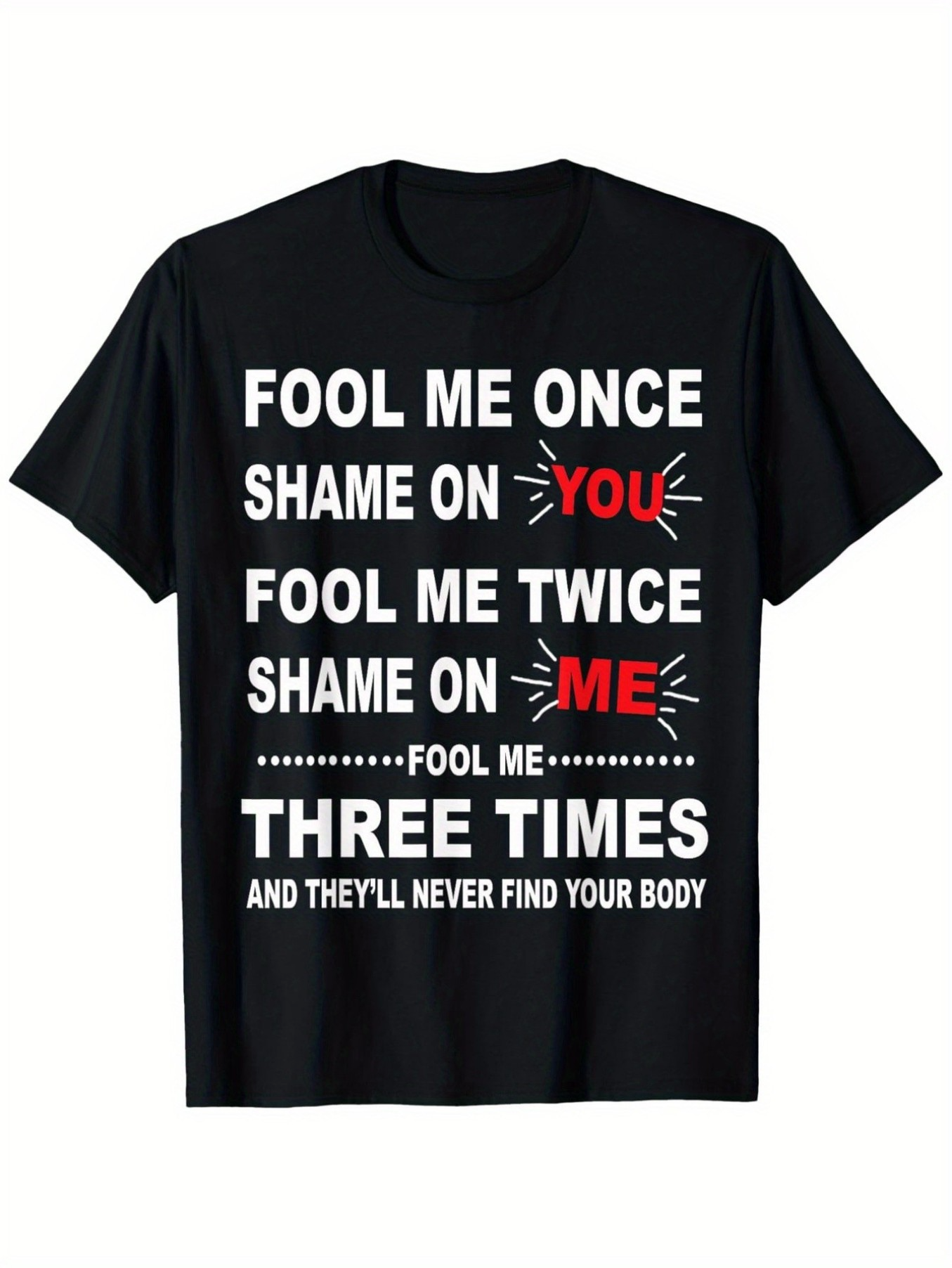 Men's Graphic T-Shirt Fool Me Once Shame On You Fool Me Twice Classic Sarcastic Shirt