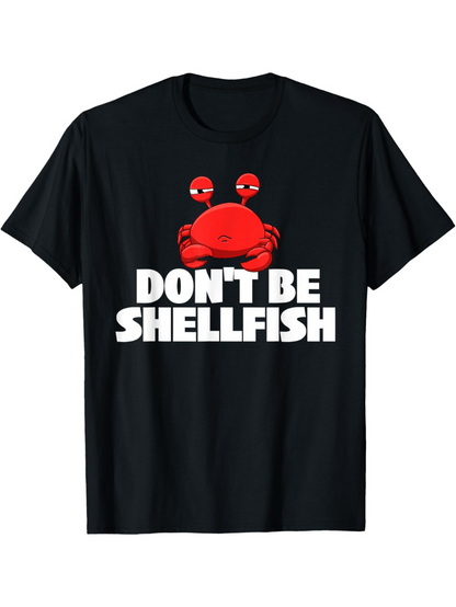 Men's Graphic T-Shirt Dont Be Shellfish Cartoon Crab With Raised Claws Bold White Letters