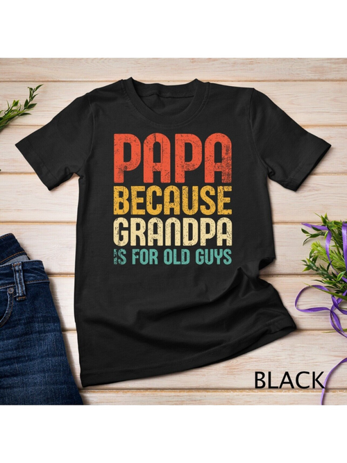Men's Graphic T-Shirt Papa Because Grandpa Is For Old Guys Retro Text Design T Shirt