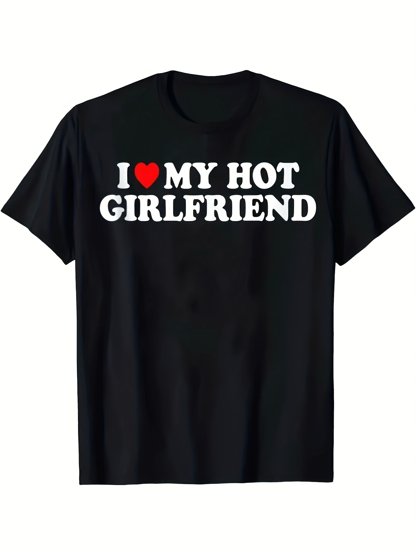 Men's Graphic T-Shirt I Love My Hot Girlfriend Bold White Letters With Red Heart Motif