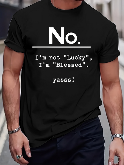Men's Graphic T-Shirt No I Am Not Lucky I Am Blessed Yasss Statement Tee