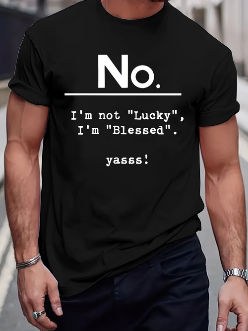 Men's Graphic T-Shirt No I Am Not Lucky I Am Blessed Yasss Statement Tee