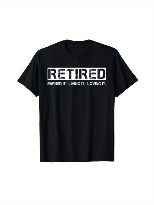 Men's Graphic T-Shirt Retired Earned It Living It Loving It Modern Bold Lettering T Shirt