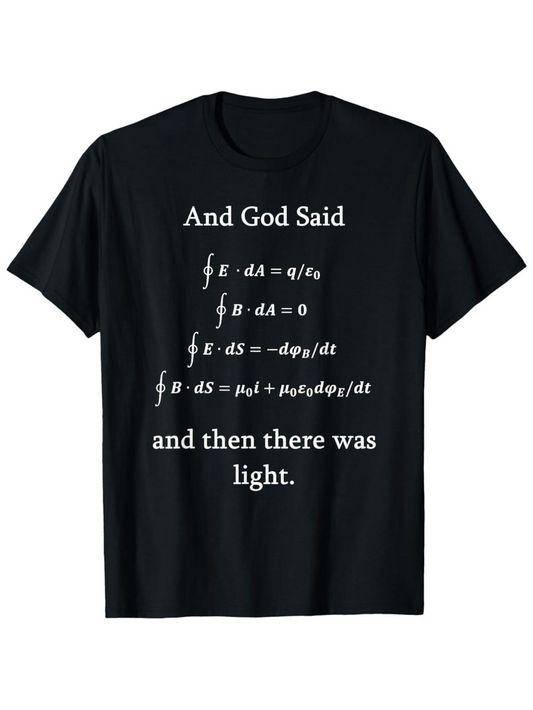 Men's Graphic T-Shirt And God Said Light And The Maxwell Equations Physics Formulas T Shirt