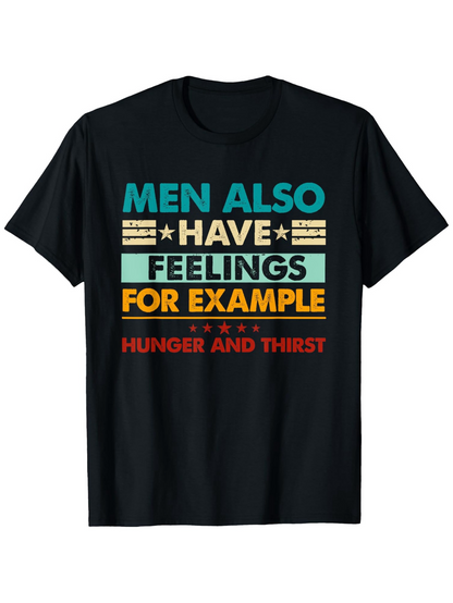 Men's Graphic T-Shirt Men Also Have Feelings For Example Hunger And Thirst Bold Lettering T Shirt