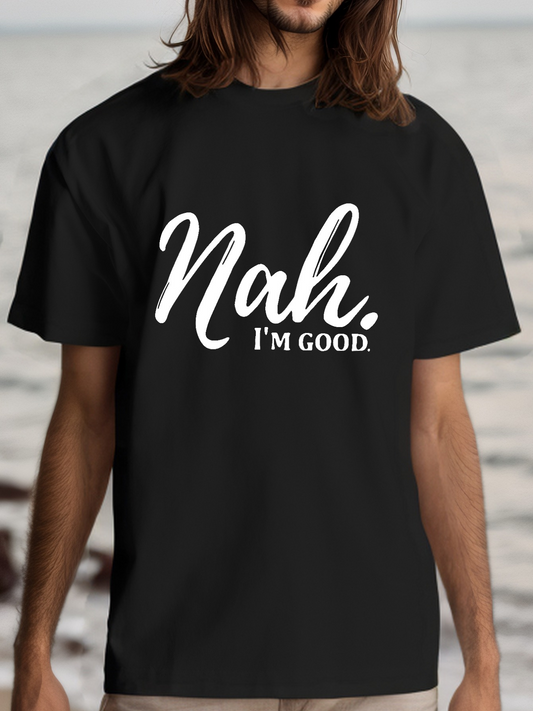 Men's Graphic T-Shirt Nah Im Good Bold White Lettering On Casual Black T Shirt