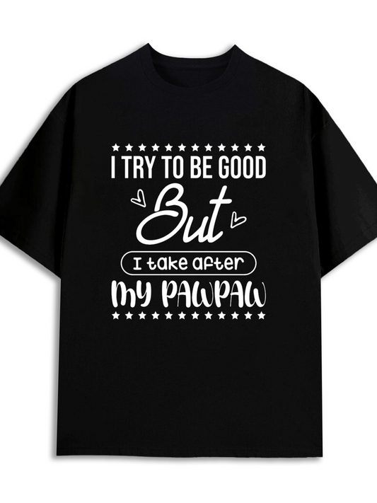 Men's Graphic T-Shirt I Try To Be Good But I Take After My Pawpaw Playful Handwritten Quote Surrounded By Decorative Stars