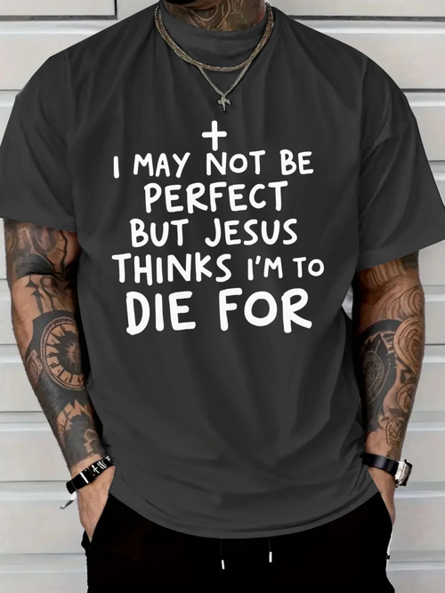 Men's Graphic T-Shirt I May Not Be Perfect But Jesus Thinks Im To Die For Minimalist White Cross