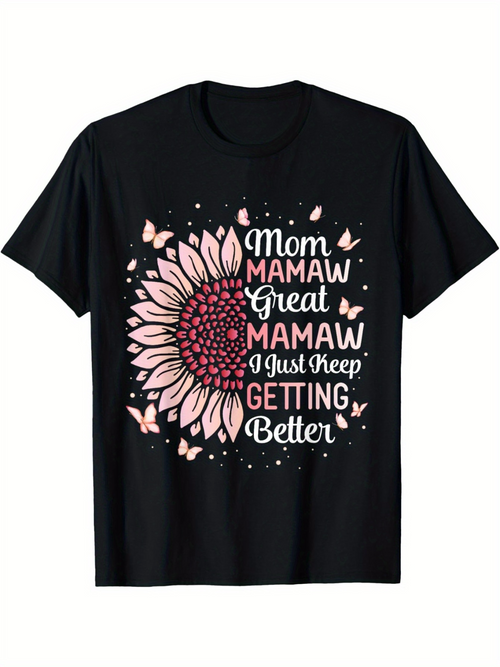 Men's Graphic T-Shirt Mom Mamaw Great Mamaw I Just Keep Getting Better Surrounded By Pink Butterflies And Sunflower Flower