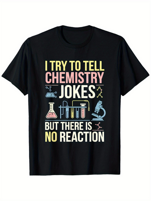 Men's Graphic T-Shirt I Try To Tell Chemistry Jokes But There Is No Reaction With Laboratory Glassware And Microscope Science Theme
