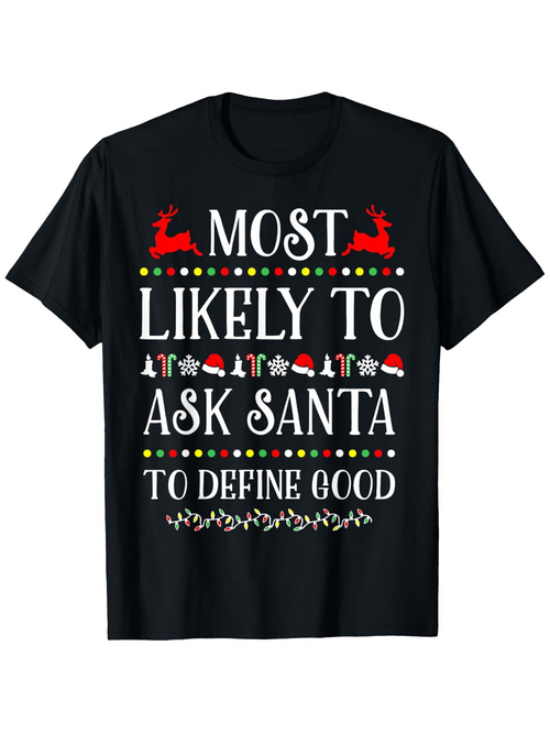 Men's Graphic T-Shirt Most Likely To Ask Santa To Define Good With Christmas Snowflakes Reindeer And Santa Hat Shirt