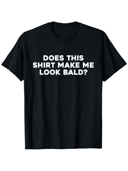 Men's Graphic T-Shirt Does This Shirt Make Me Look Bald