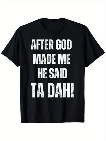 Men's Graphic T-Shirt After God Made Me He Said Ta Dah Typography Statement T Shirt