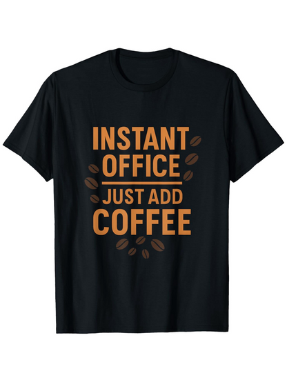 Men's Graphic T-Shirt Instant Office Just Add Coffee Surrounded By Scattered Coffee Beans Typography Design